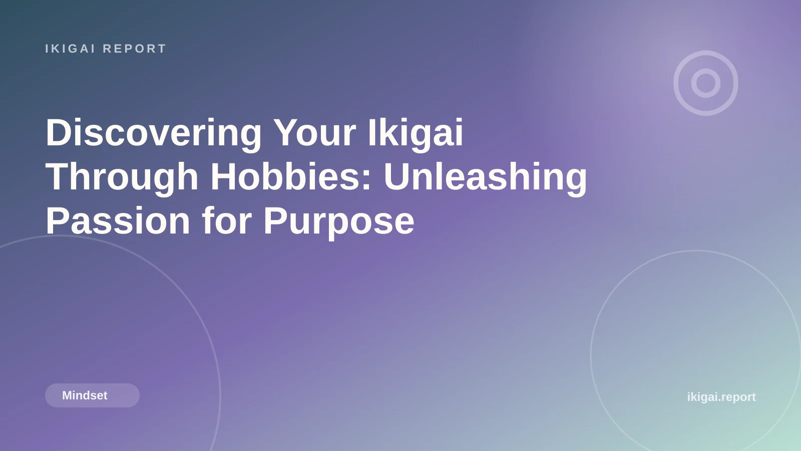 Discovering Your Ikigai Through Hobbies: Unleashing Passion for Purpose