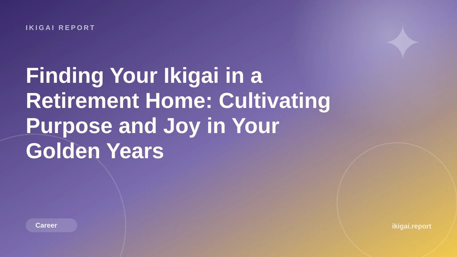 Finding Your Ikigai in a Retirement Home: Cultivating Purpose and Joy in Your Golden Years