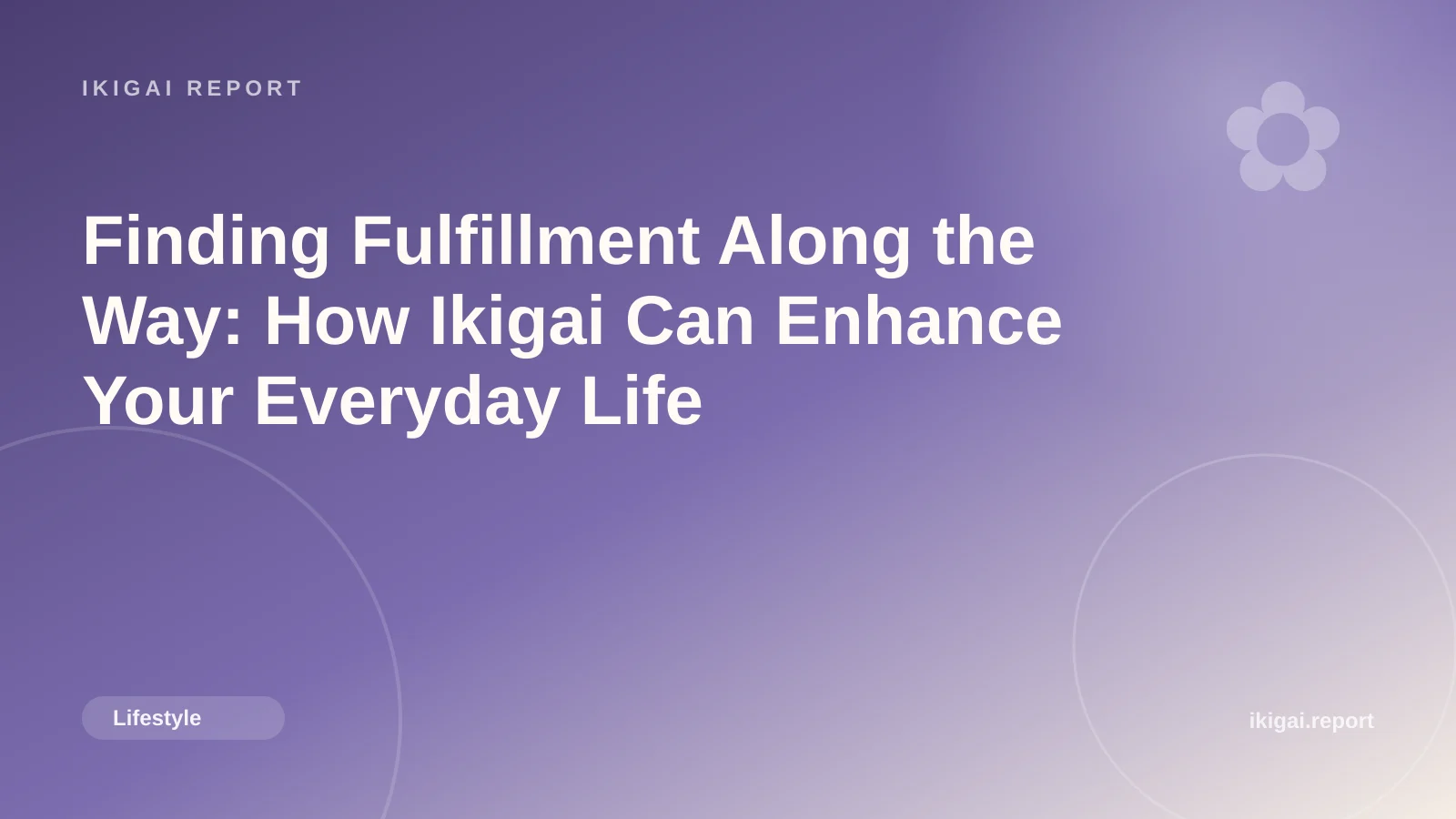 Finding Fulfillment Along the Way: How Ikigai Can Enhance Your Everyday Life
