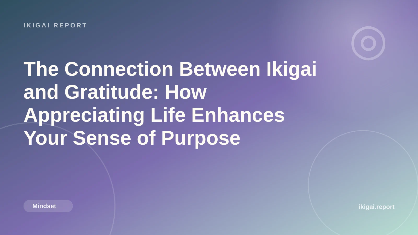 The Connection Between Ikigai and Gratitude: How Appreciating Life Enhances Your Sense of Purpose