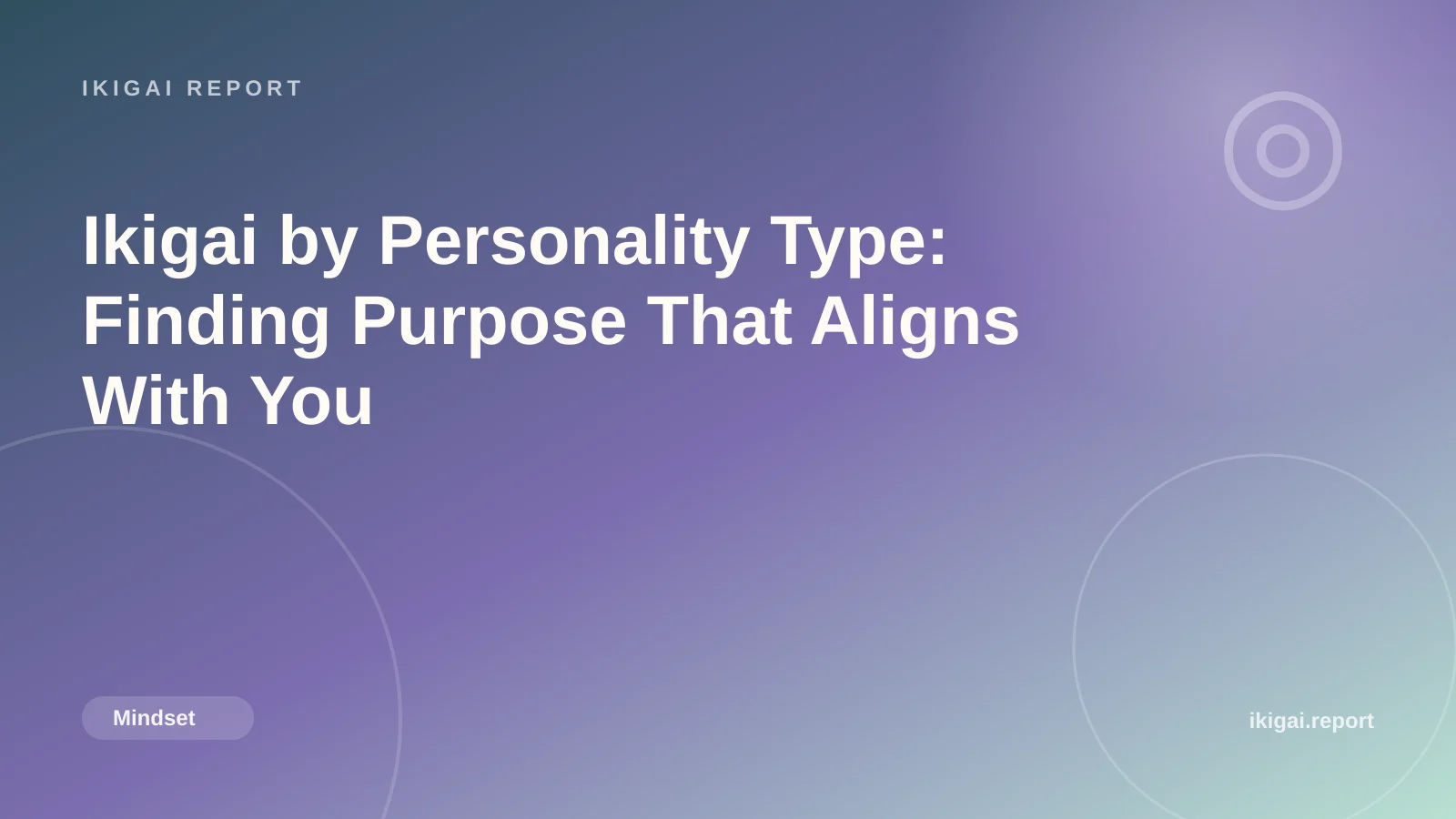 Ikigai by Personality Type: Finding Purpose That Aligns With You