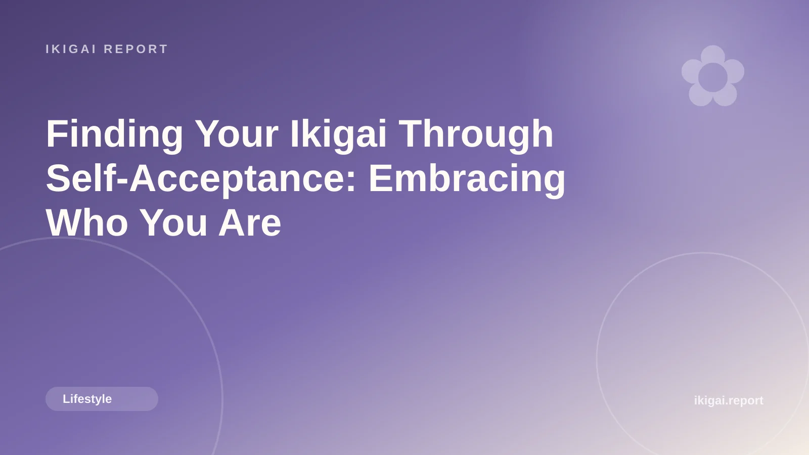Finding Your Ikigai Through Self-Acceptance: Embracing Who You Are