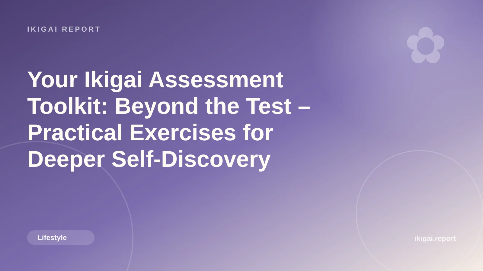 Your Ikigai Assessment Toolkit: Beyond the Test – Practical Exercises for Deeper Self-Discovery
