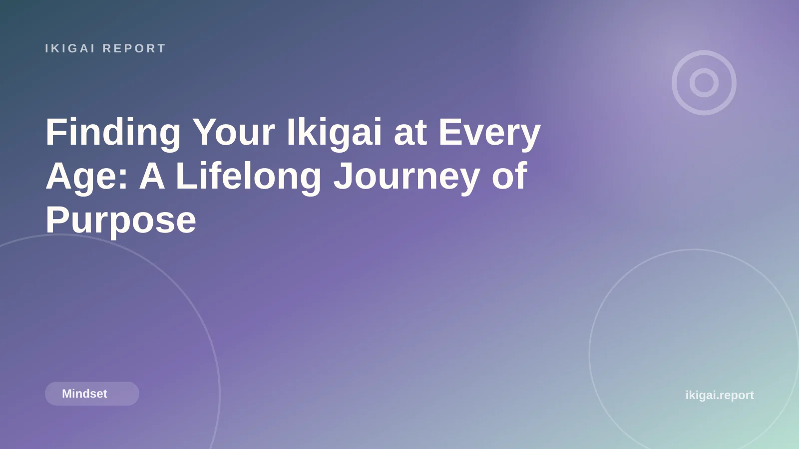 Finding Your Ikigai at Every Age: A Lifelong Journey of Purpose