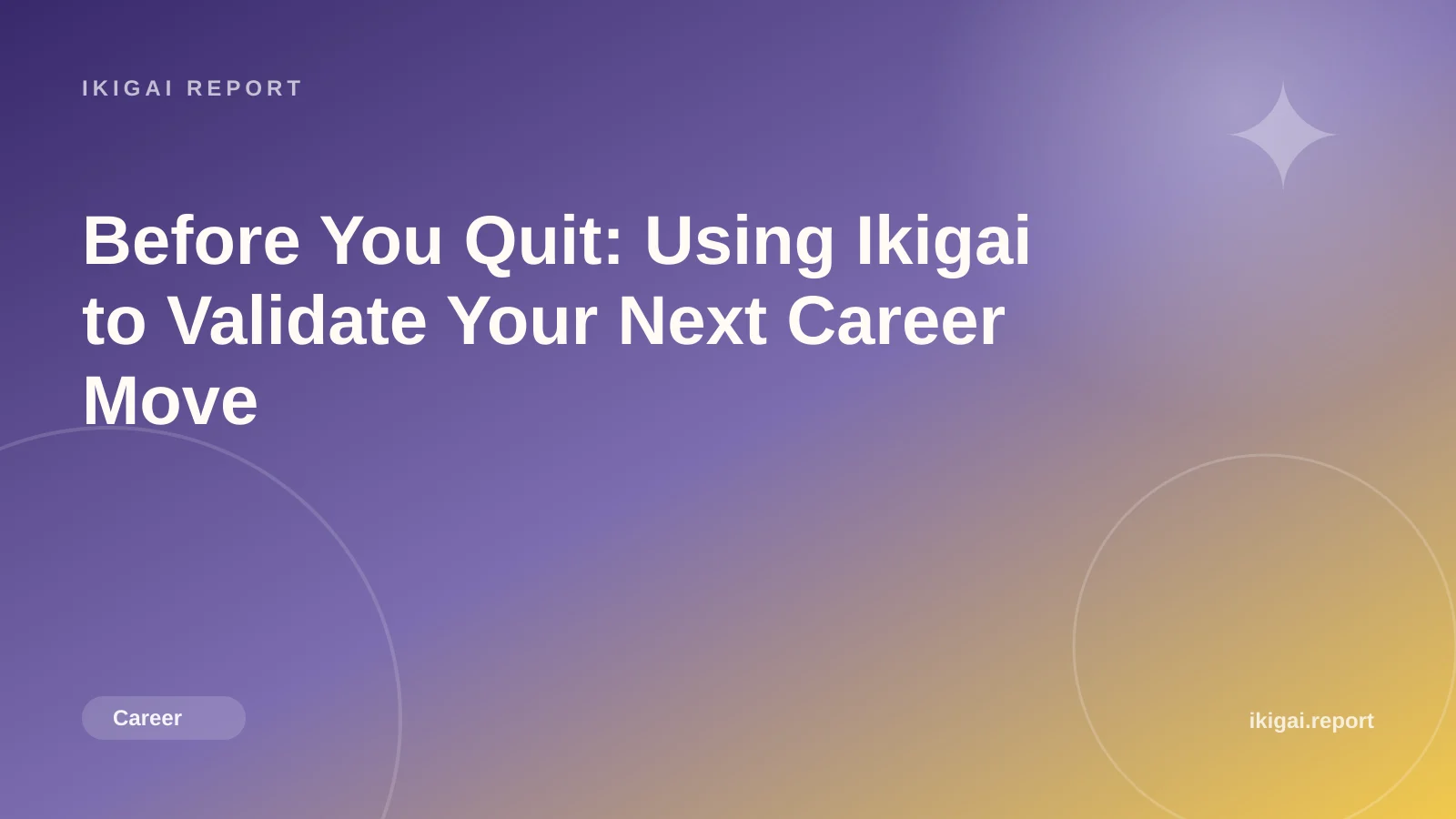 Before You Quit: Using Ikigai to Validate Your Next Career Move