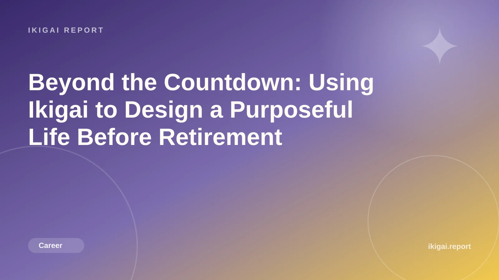 Beyond the Countdown: Using Ikigai to Design a Purposeful Life Before Retirement