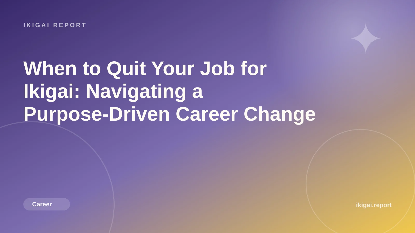When to Quit Your Job for Ikigai: Navigating a Purpose-Driven Career Change