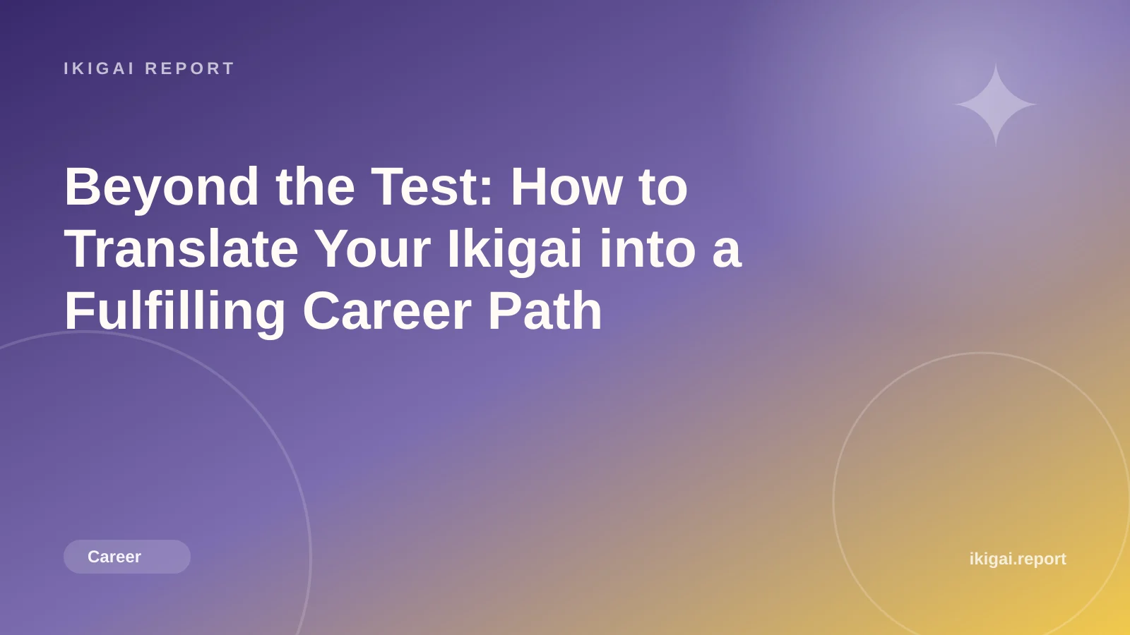 Beyond the Test: How to Translate Your Ikigai into a Fulfilling Career Path
