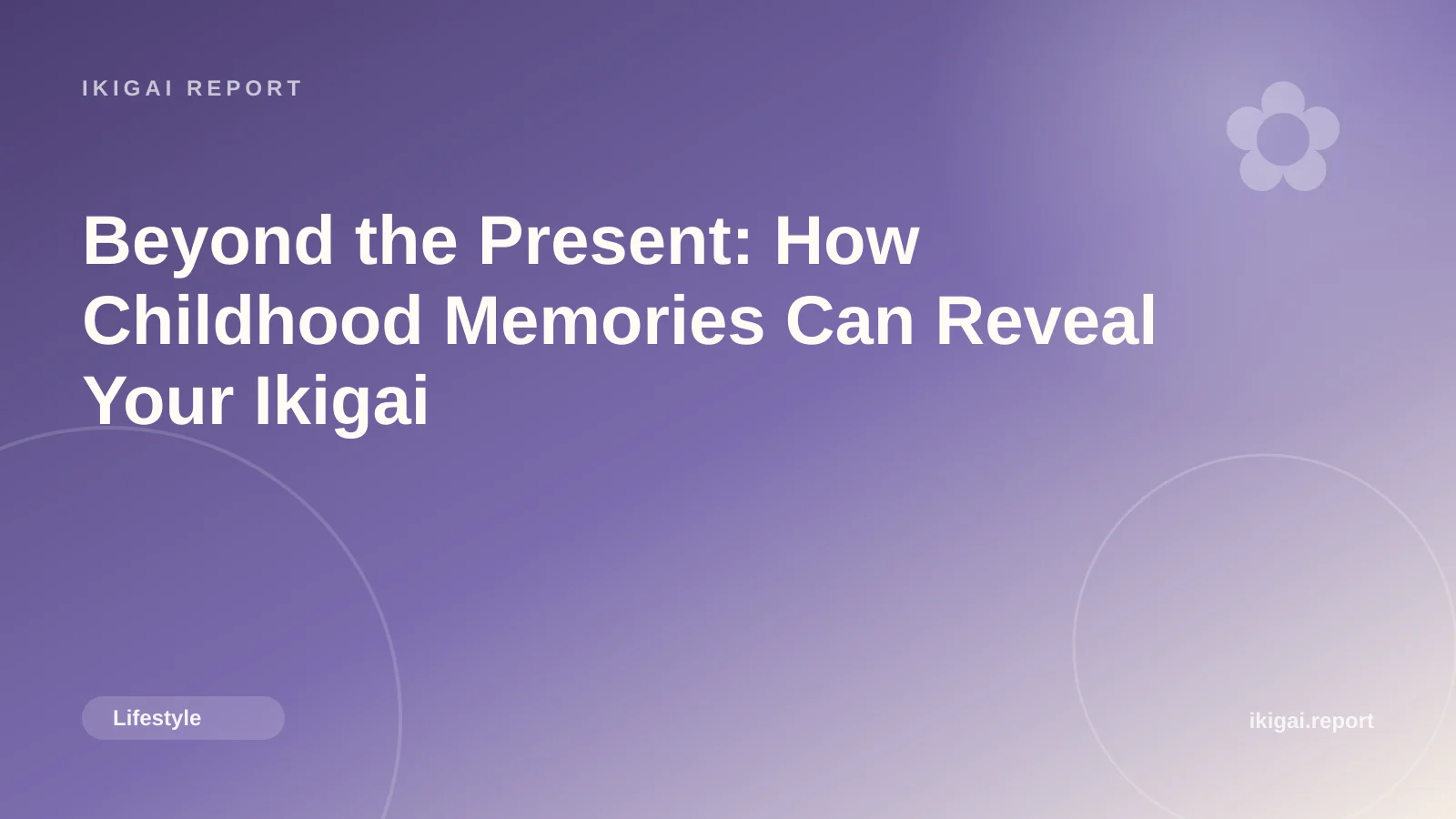 Beyond the Present: How Childhood Memories Can Reveal Your Ikigai