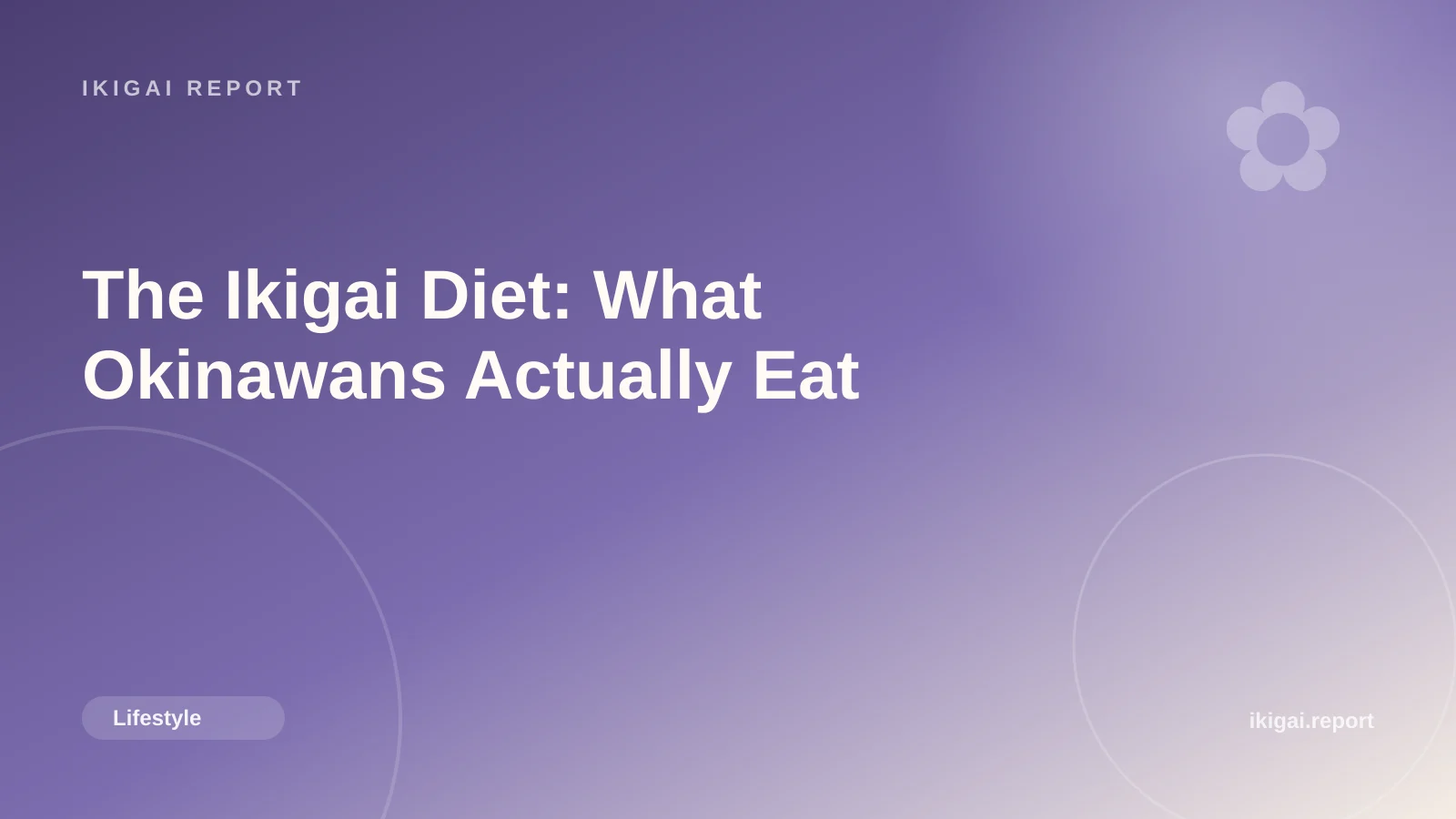 The Ikigai Diet: What Okinawans Actually Eat