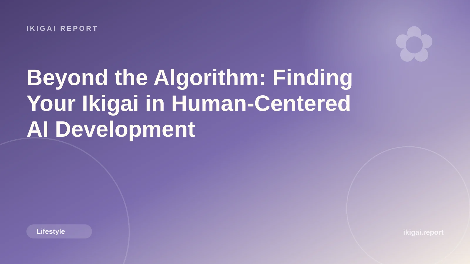 Beyond the Algorithm: Finding Your Ikigai in Human-Centered AI Development