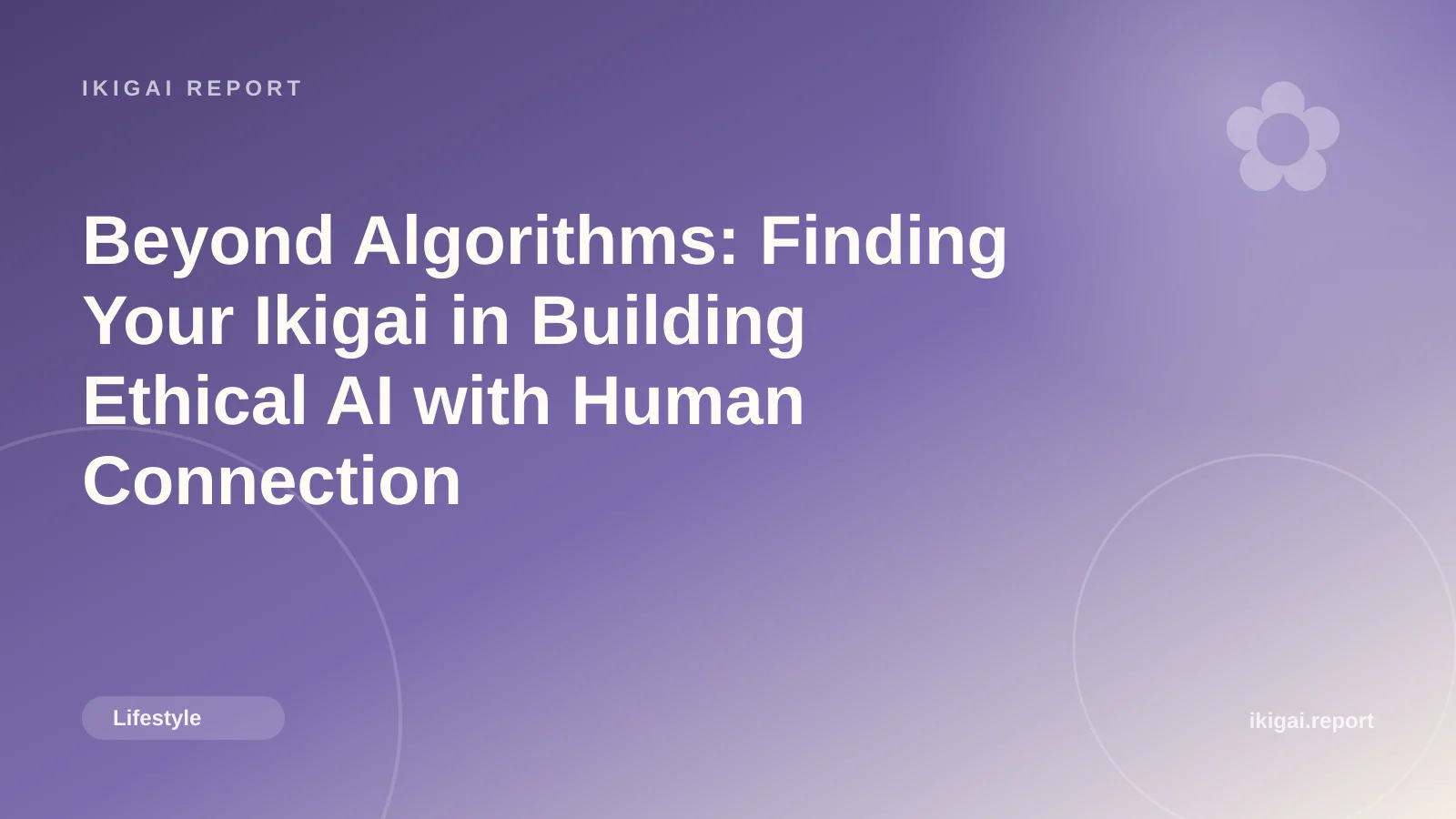 Beyond Algorithms: Finding Your Ikigai in Building Ethical AI with Human Connection