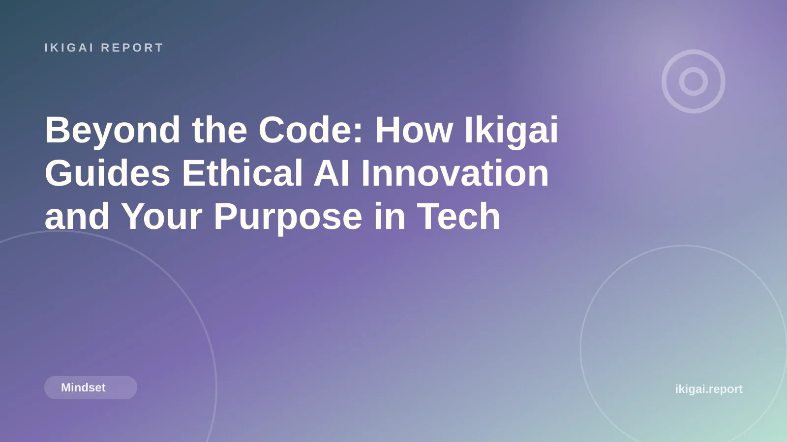 Beyond the Code: How Ikigai Guides Ethical AI Innovation and Your Purpose in Tech