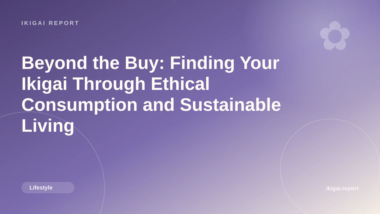 Beyond the Buy: Finding Your Ikigai Through Ethical Consumption and Sustainable Living