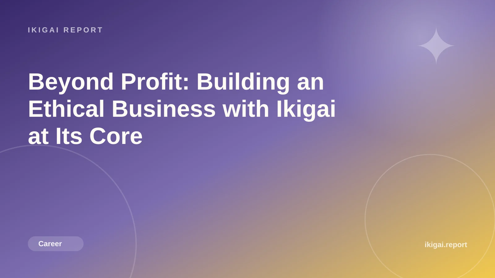 Beyond Profit: Building an Ethical Business with Ikigai at Its Core
