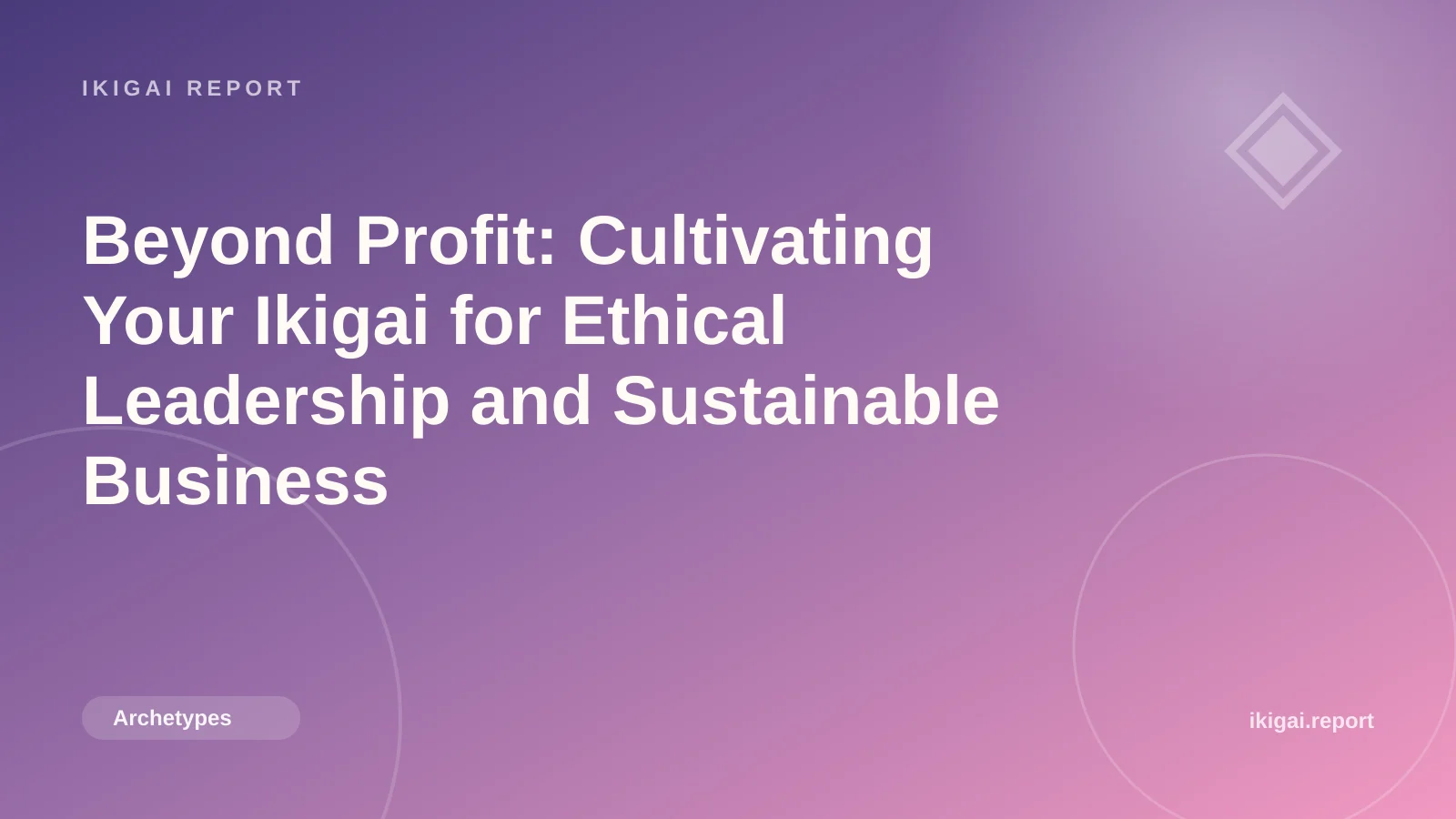 Beyond Profit: Cultivating Your Ikigai for Ethical Leadership and Sustainable Business