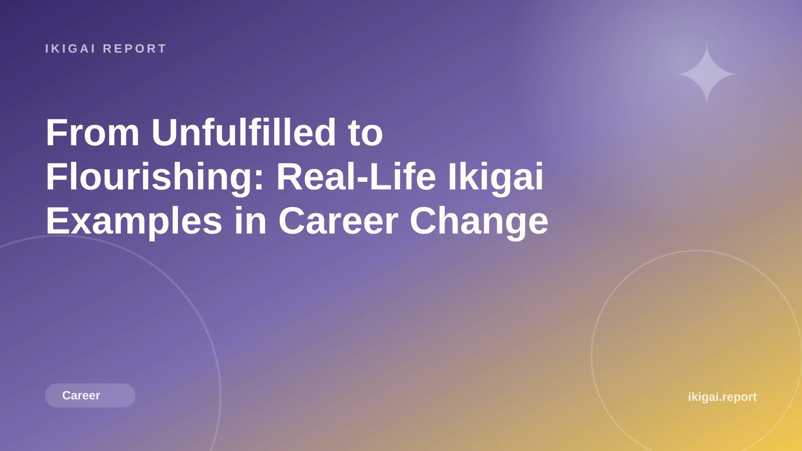 From Unfulfilled to Flourishing: Real-Life Ikigai Examples in Career Change