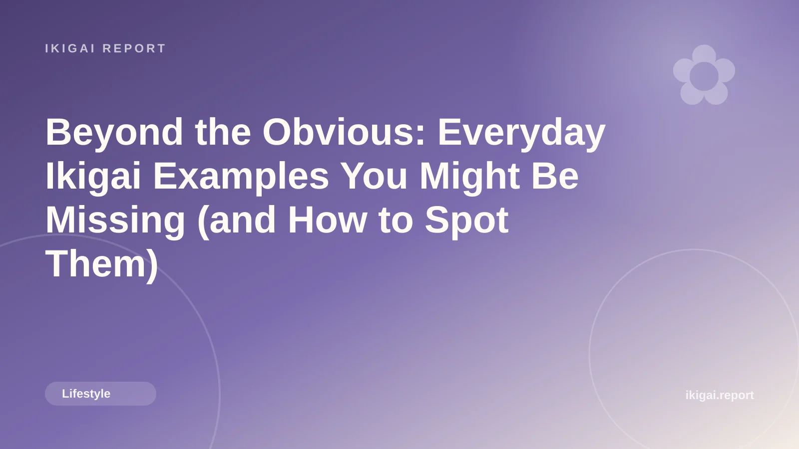 Beyond the Obvious: Everyday Ikigai Examples You Might Be Missing (and How to Spot Them)