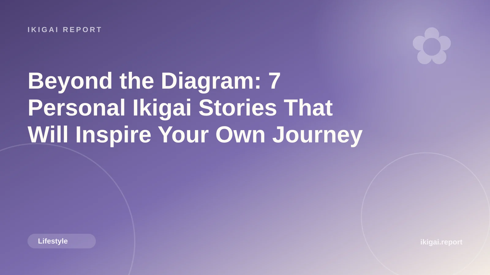 Beyond the Diagram: 7 Personal Ikigai Stories That Will Inspire Your Own Journey