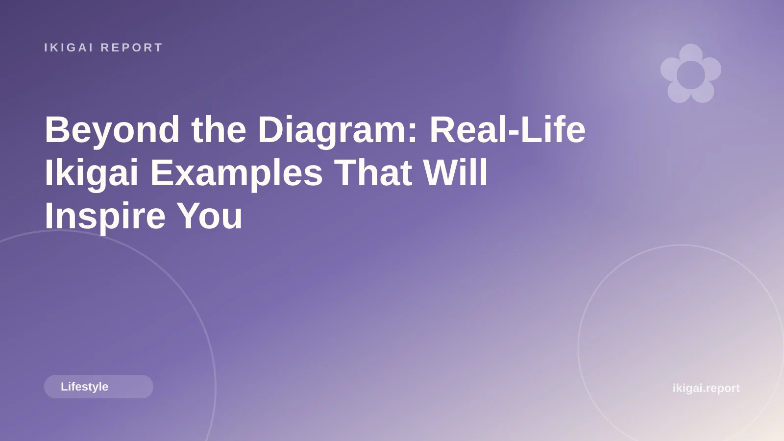 Beyond the Diagram: Real-Life Ikigai Examples That Will Inspire You