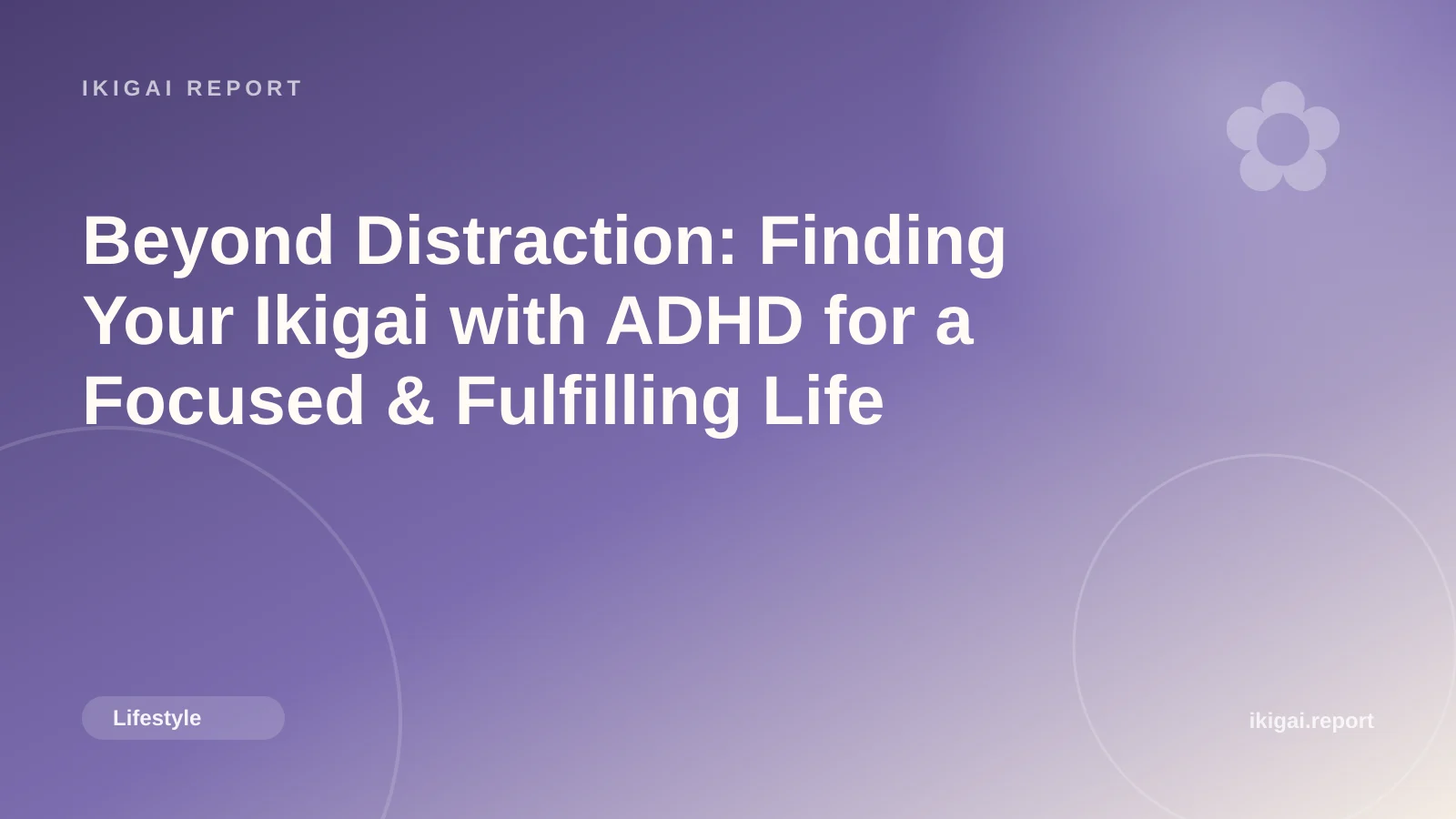 Beyond Distraction: Finding Your Ikigai with ADHD for a Focused & Fulfilling Life