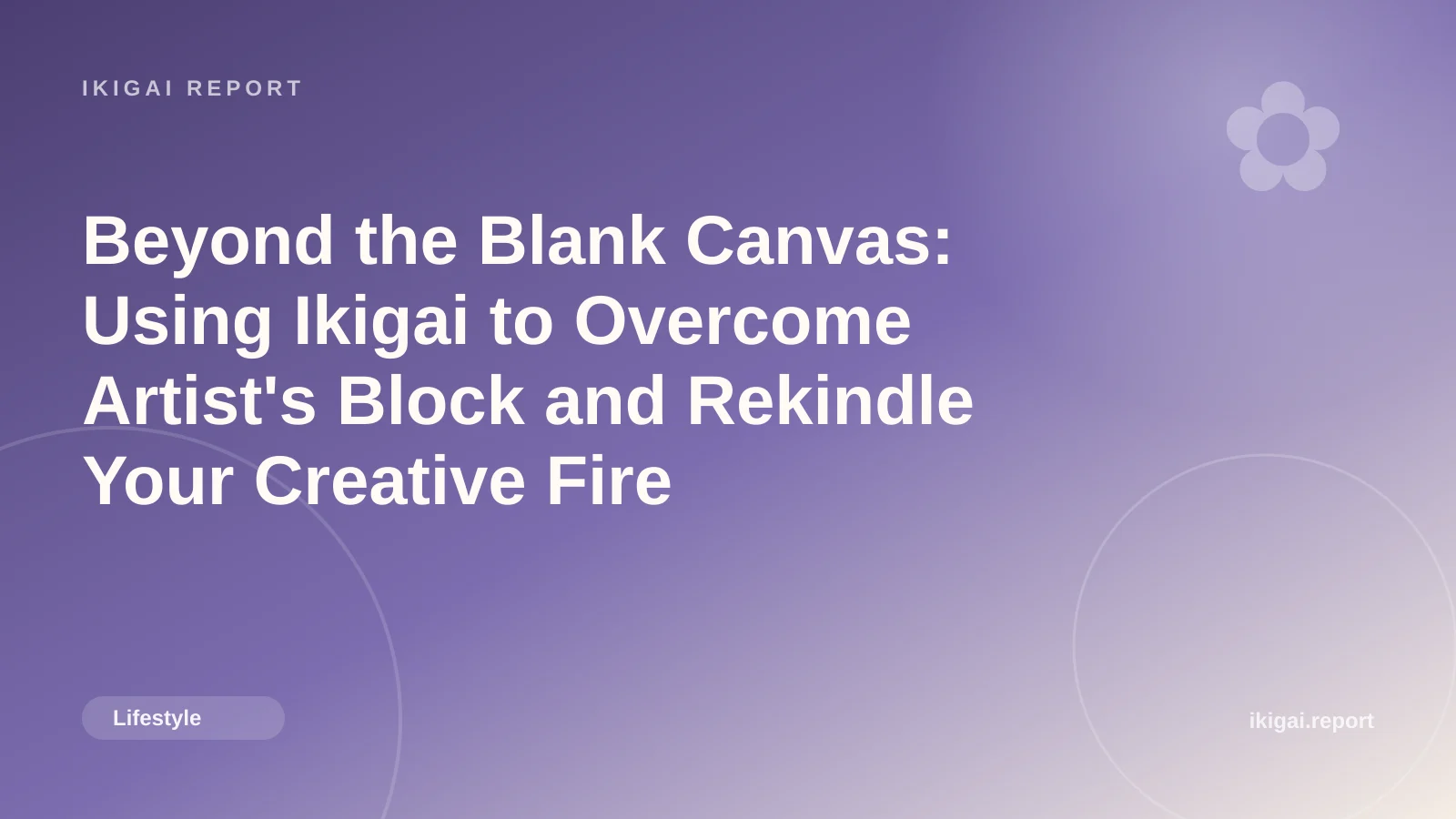 Beyond the Blank Canvas: Using Ikigai to Overcome Artist's Block and Rekindle Your Creative Fire