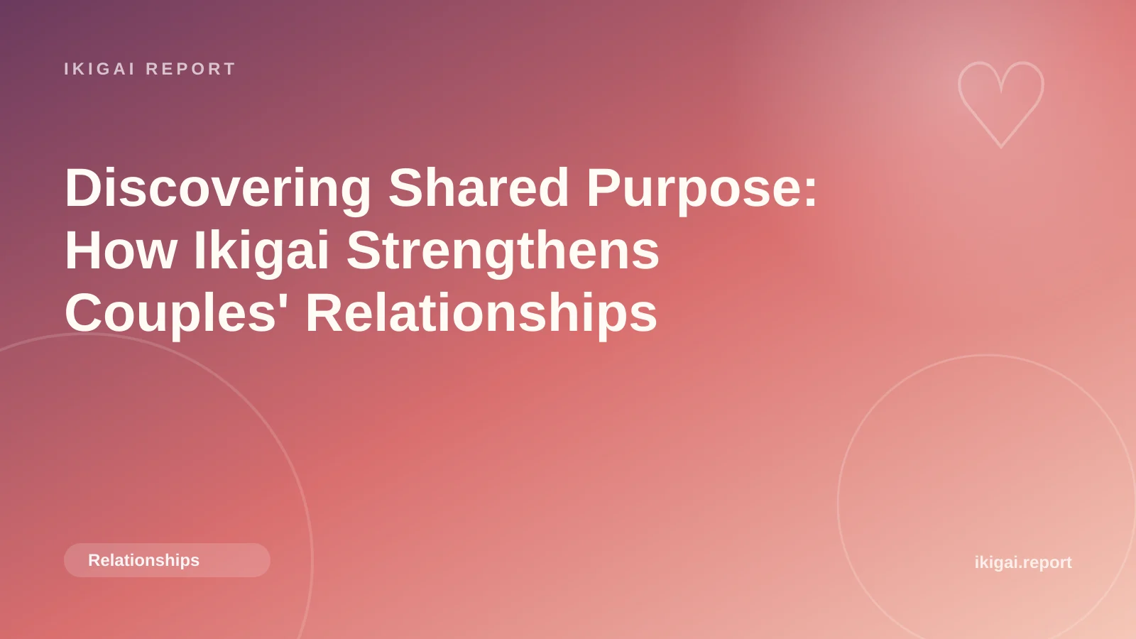 Discovering Shared Purpose: How Ikigai Strengthens Couples' Relationships