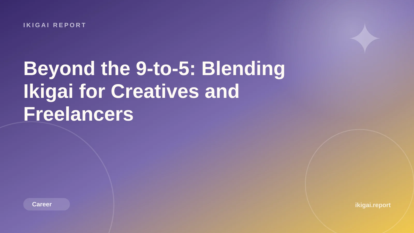 Beyond the 9-to-5: Blending Ikigai for Creatives and Freelancers