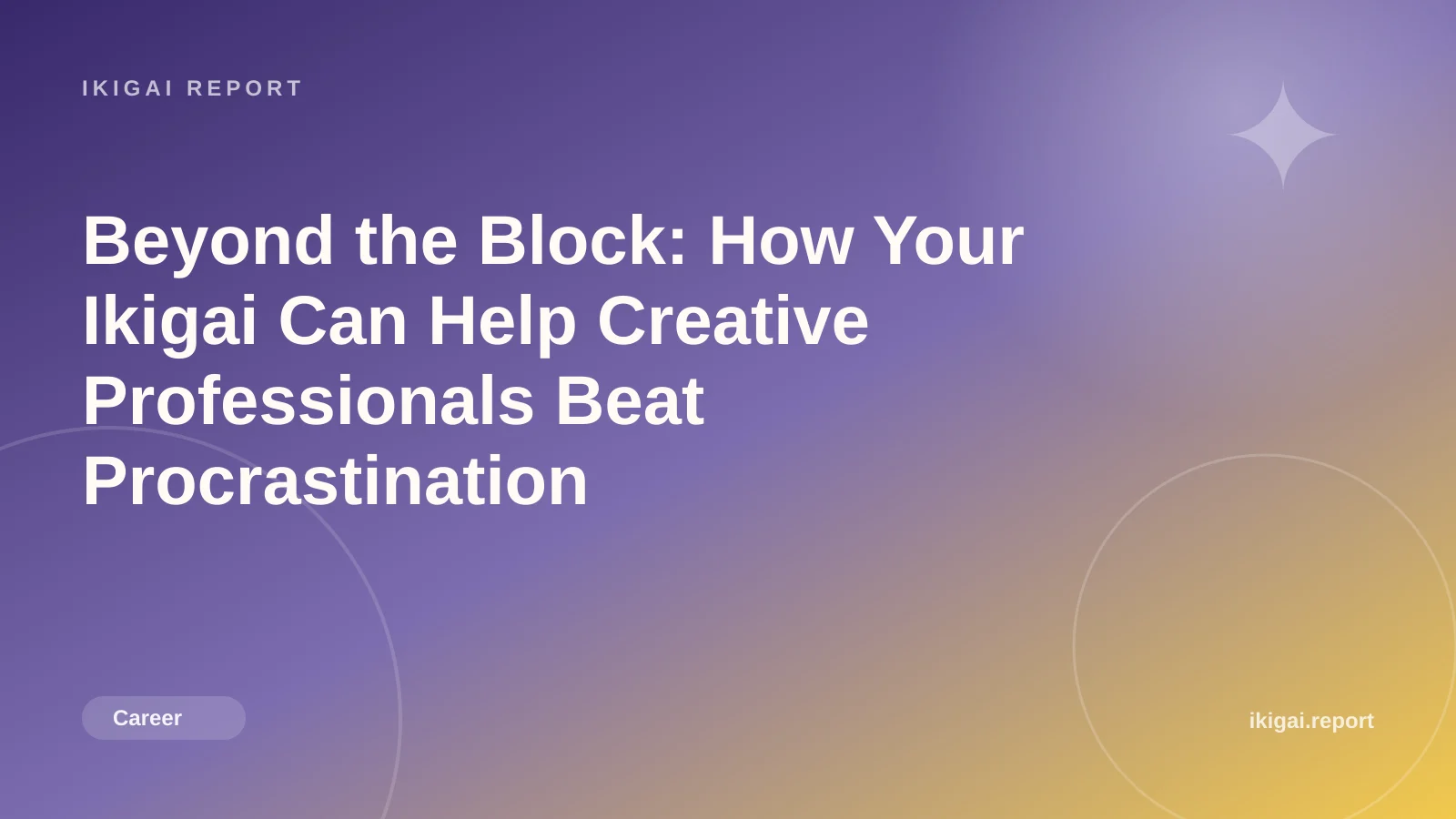 Beyond the Block: How Your Ikigai Can Help Creative Professionals Beat Procrastination