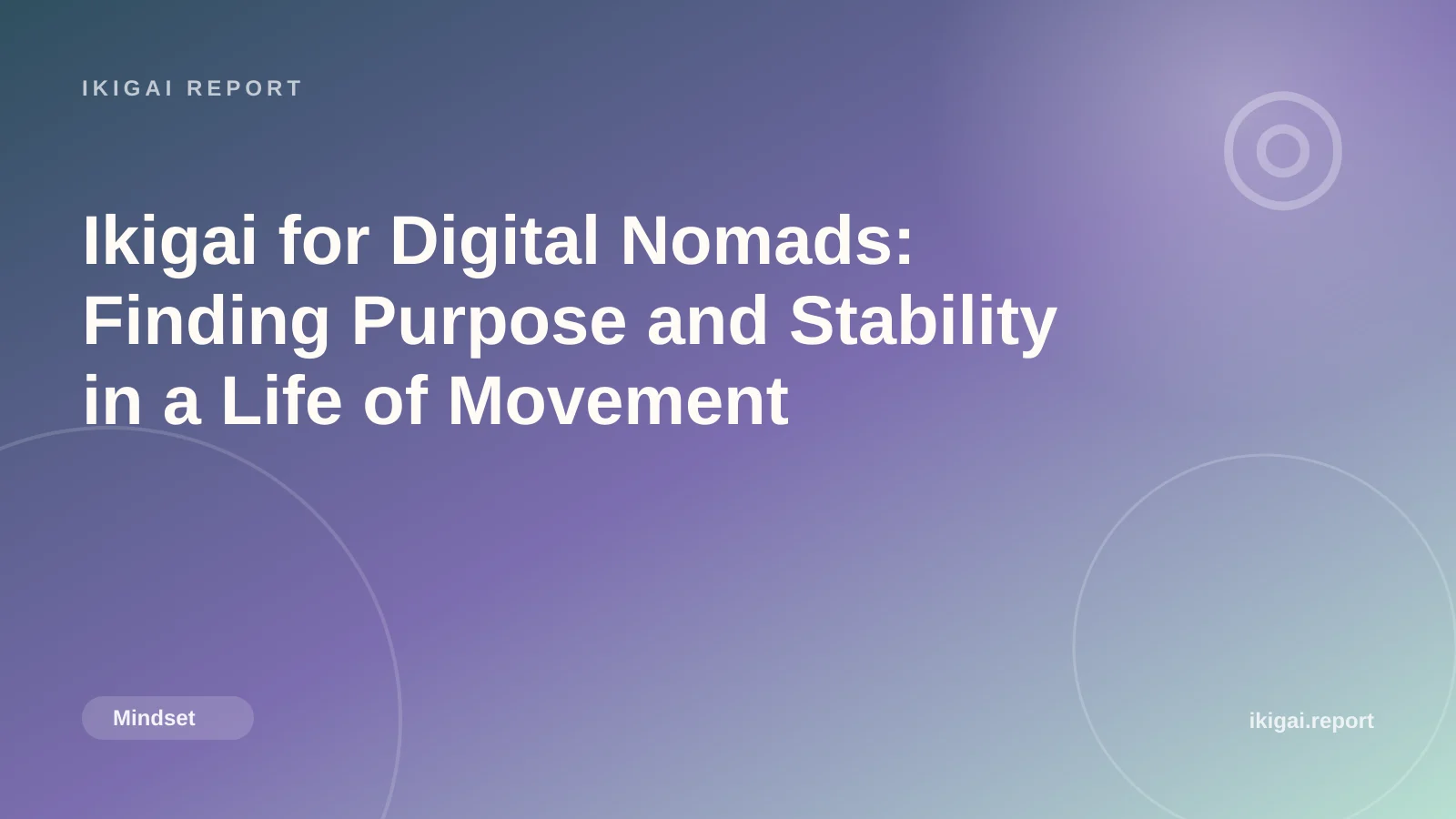 Ikigai for Digital Nomads: Finding Purpose and Stability in a Life of Movement