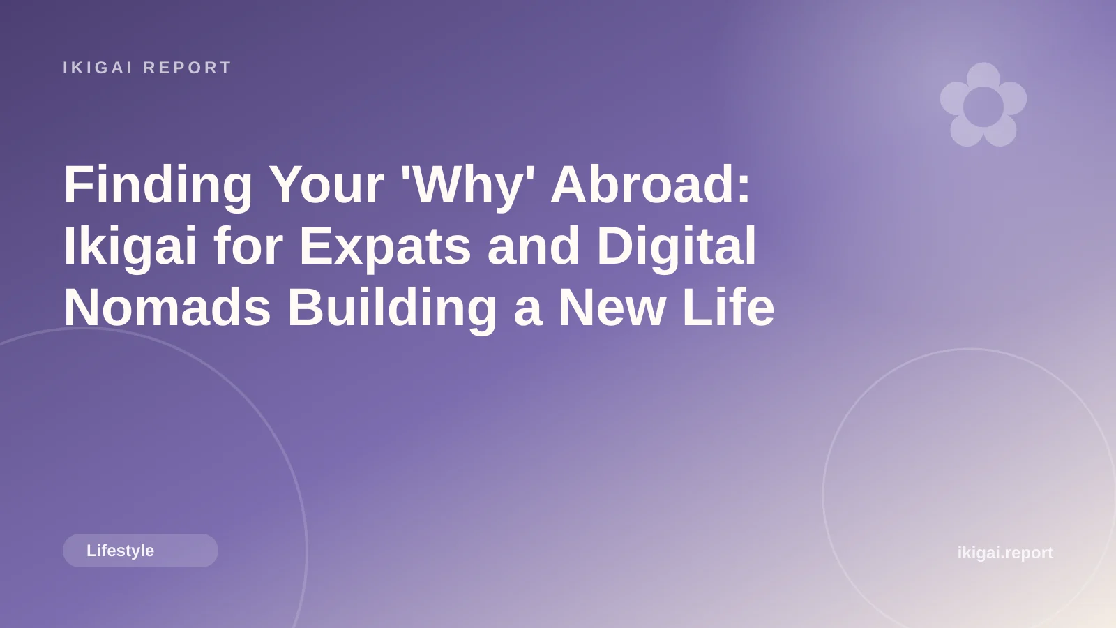Finding Your 'Why' Abroad: Ikigai for Expats and Digital Nomads Building a New Life