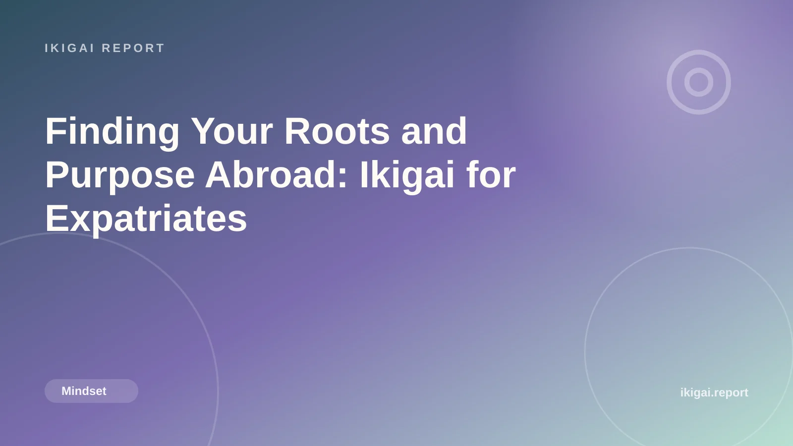 Finding Your Roots and Purpose Abroad: Ikigai for Expatriates