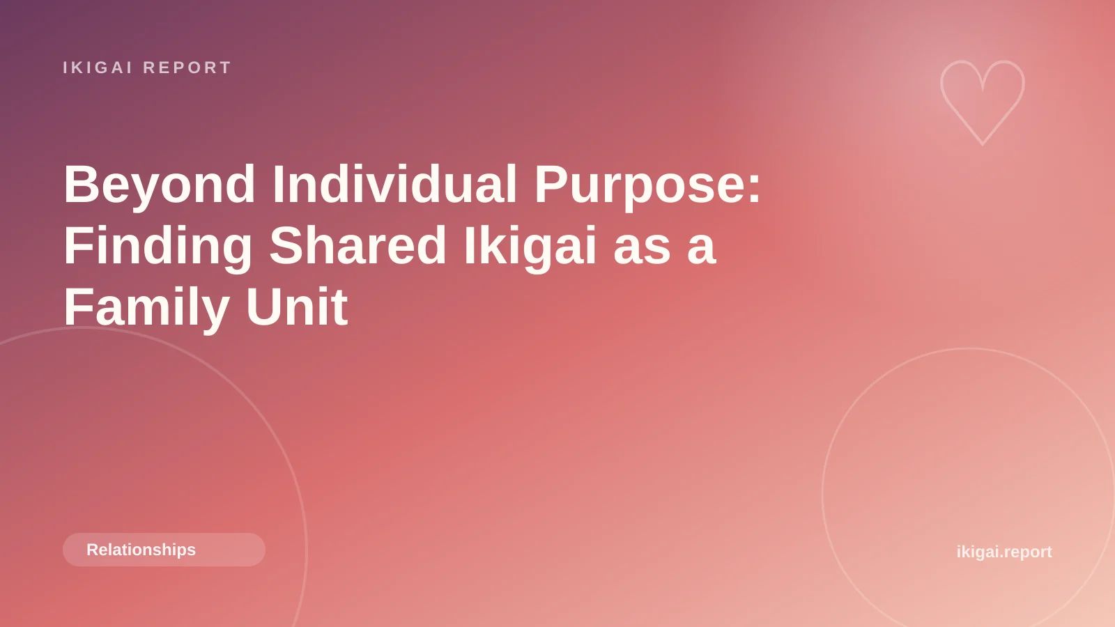 Beyond Individual Purpose: Finding Shared Ikigai as a Family Unit