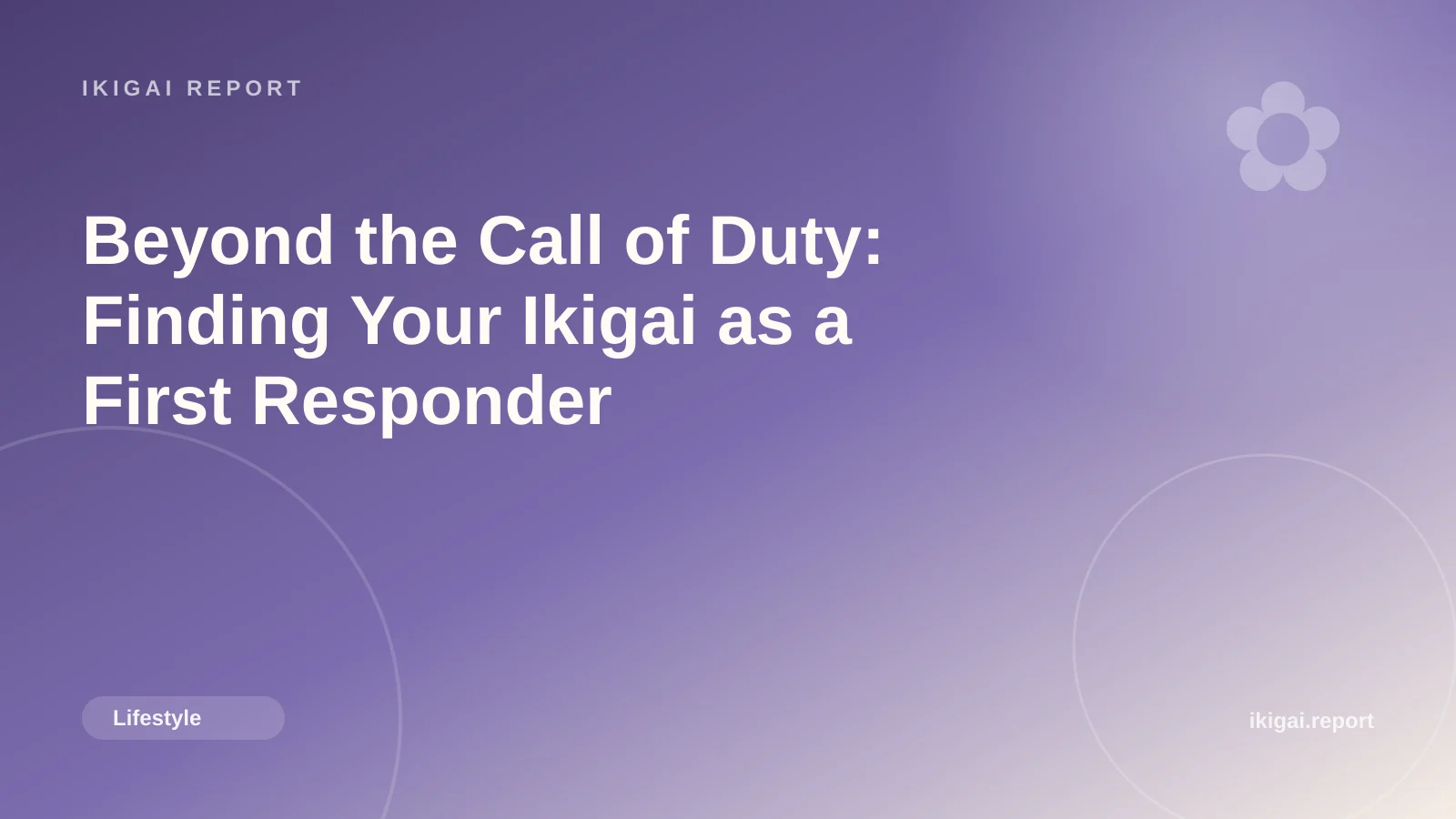 Beyond the Call of Duty: Finding Your Ikigai as a First Responder