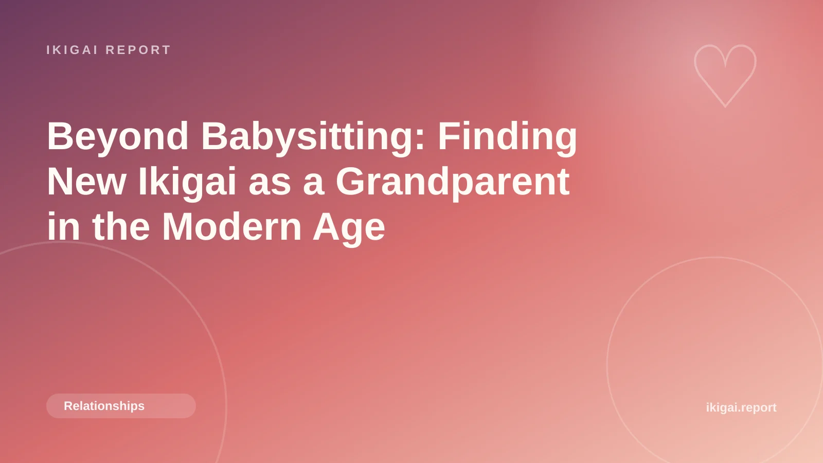 Beyond Babysitting: Finding New Ikigai as a Grandparent in the Modern Age