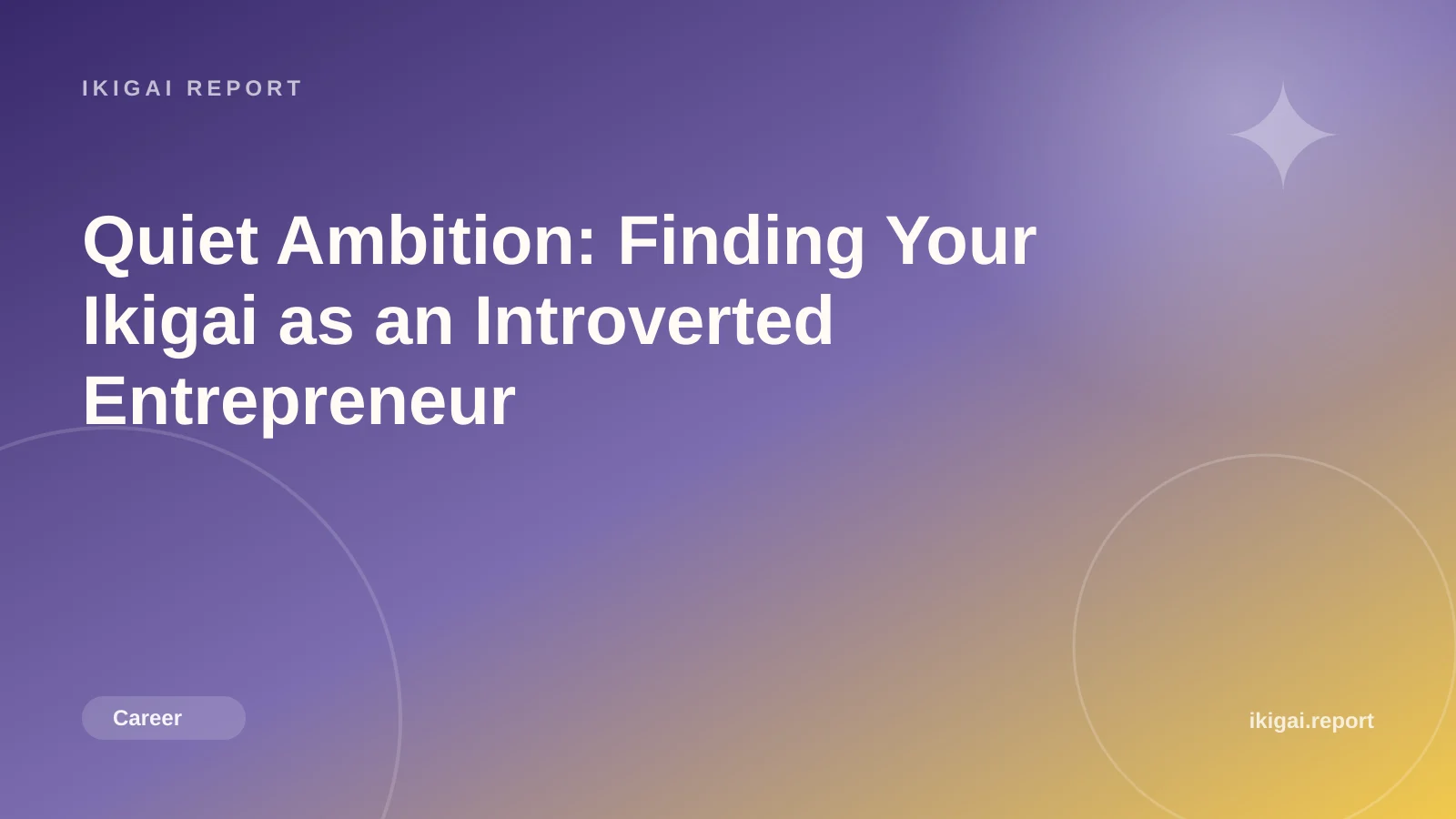 Quiet Ambition: Finding Your Ikigai as an Introverted Entrepreneur