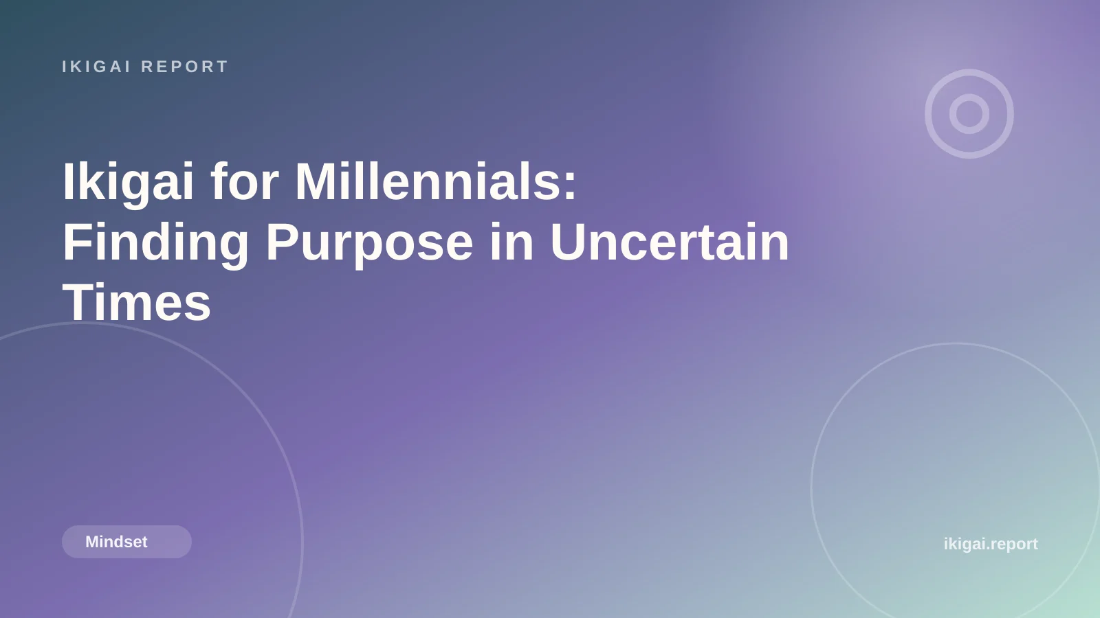 Ikigai for Millennials: Finding Purpose in Uncertain Times