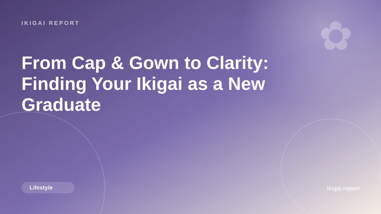 From Cap & Gown to Clarity: Finding Your Ikigai as a New Graduate