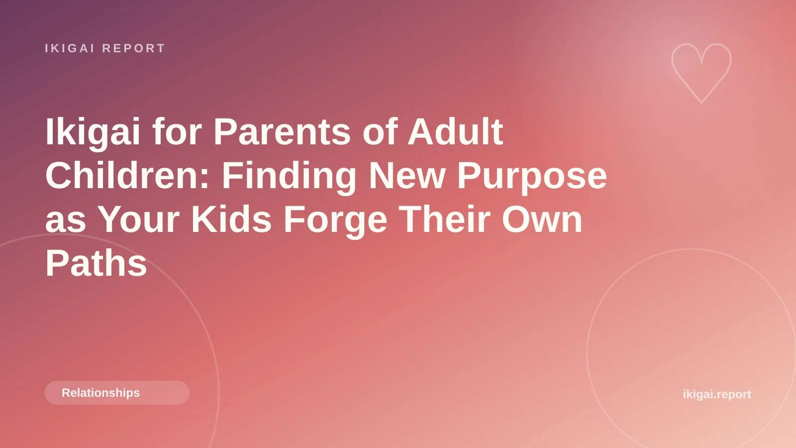 Ikigai for Parents of Adult Children: Finding New Purpose as Your Kids Forge Their Own Paths