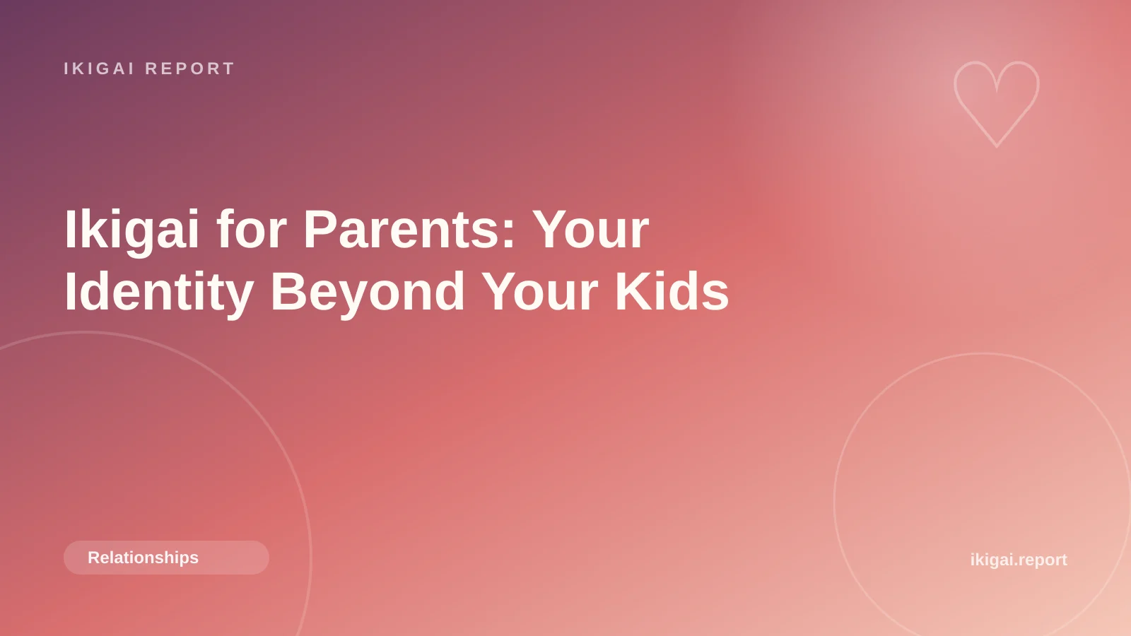 Ikigai for Parents: Your Identity Beyond Your Kids