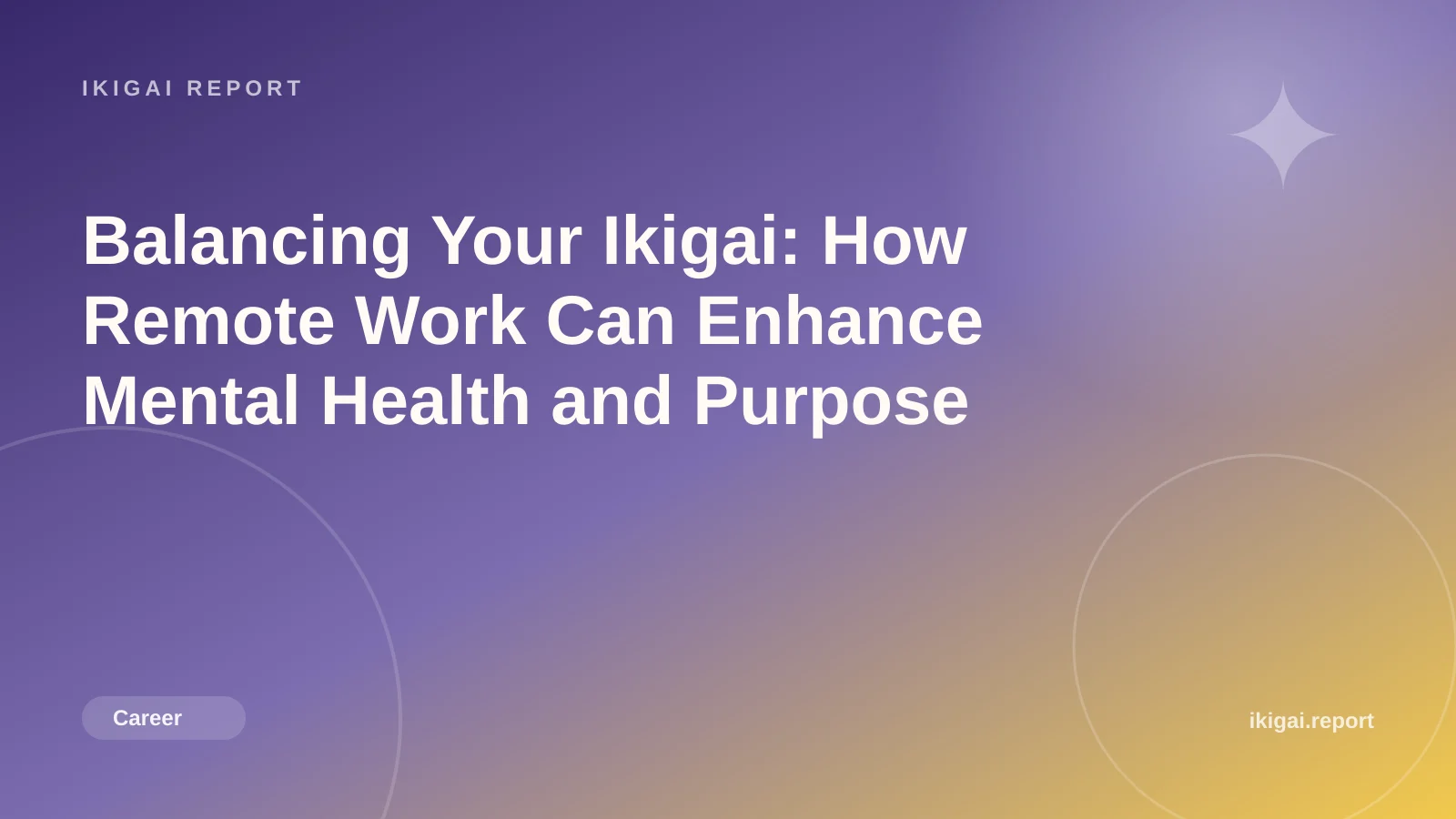 Balancing Your Ikigai: How Remote Work Can Enhance Mental Health and Purpose