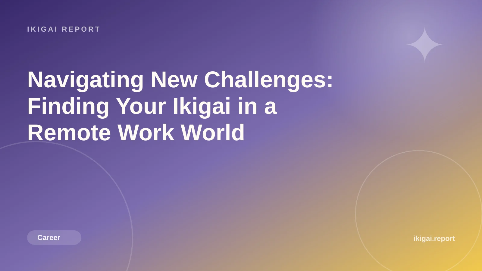 Navigating New Challenges: Finding Your Ikigai in a Remote Work World