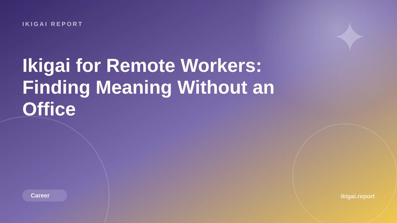 Ikigai for Remote Workers: Finding Meaning Without an Office