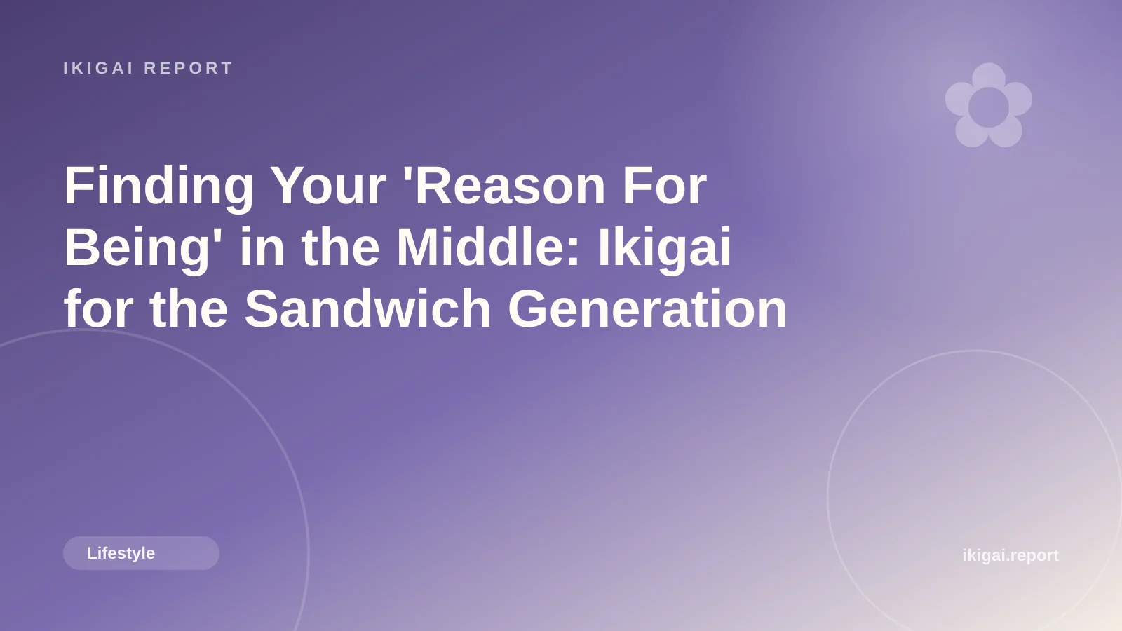 Finding Your 'Reason For Being' in the Middle: Ikigai for the Sandwich Generation