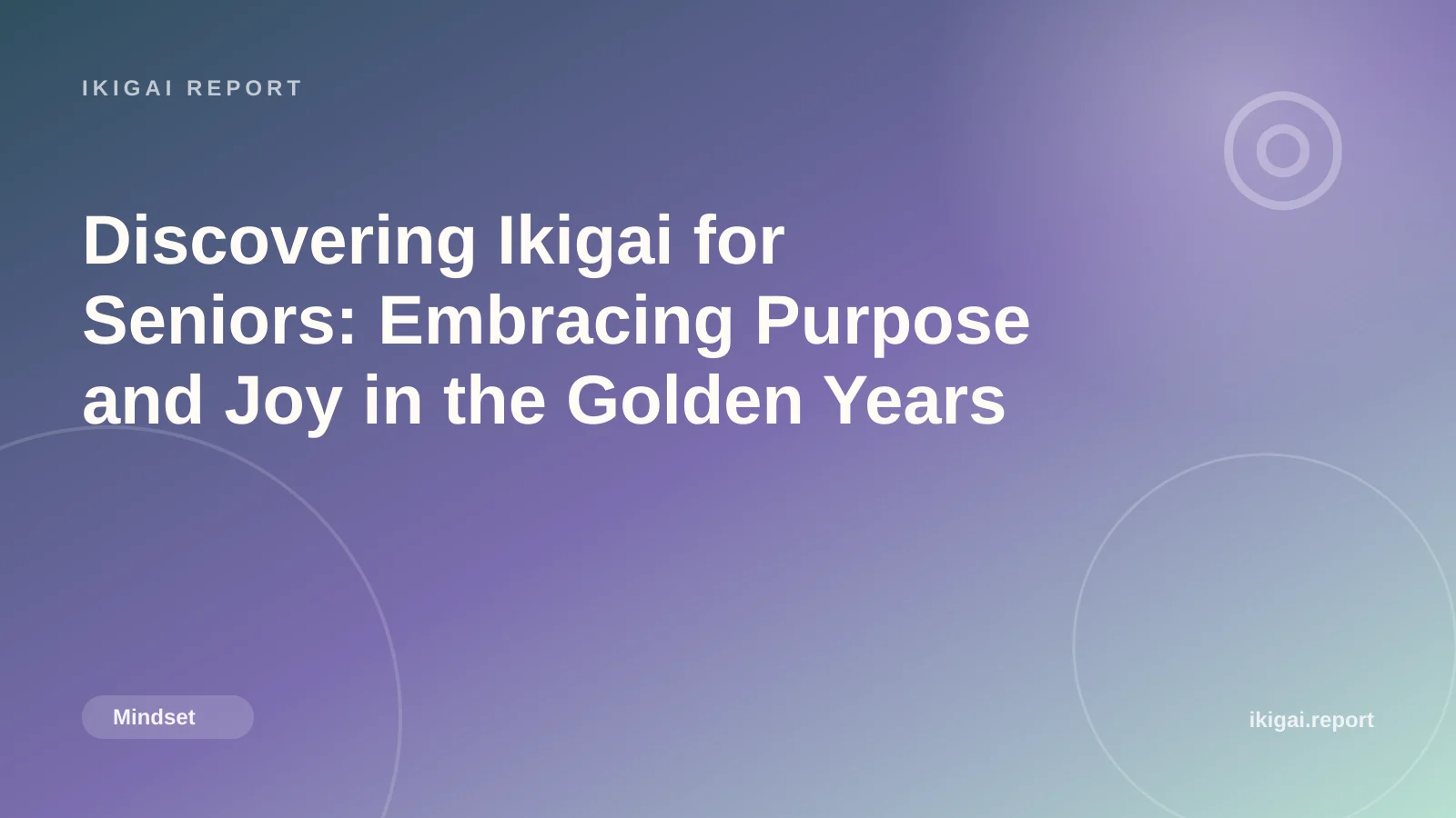 Discovering Ikigai for Seniors: Embracing Purpose and Joy in the Golden Years