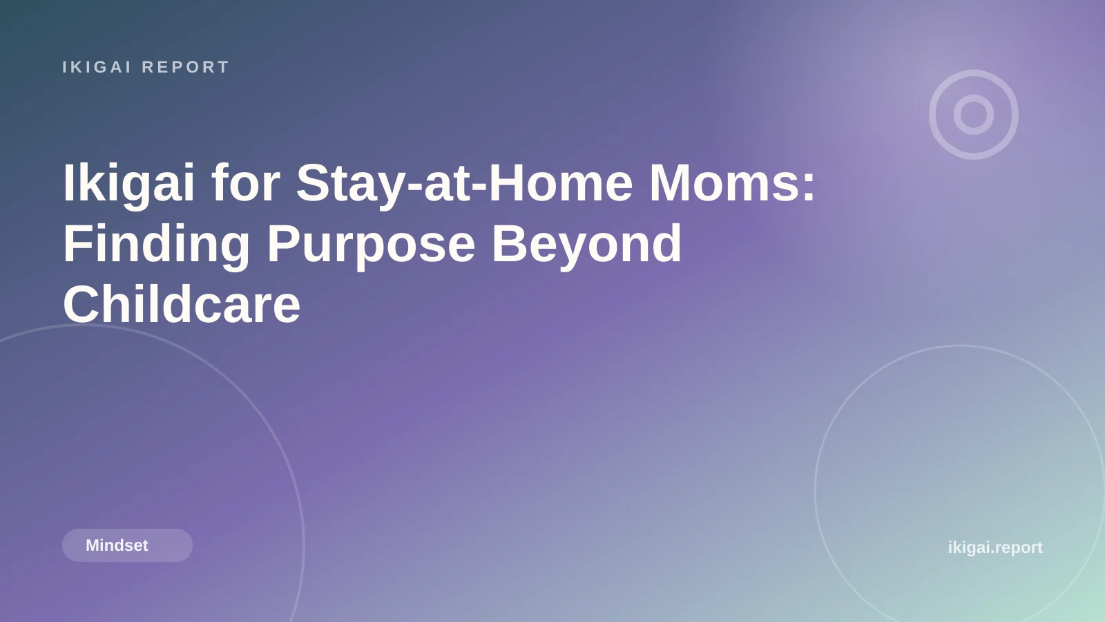 Ikigai for Stay-at-Home Moms: Finding Purpose Beyond Childcare