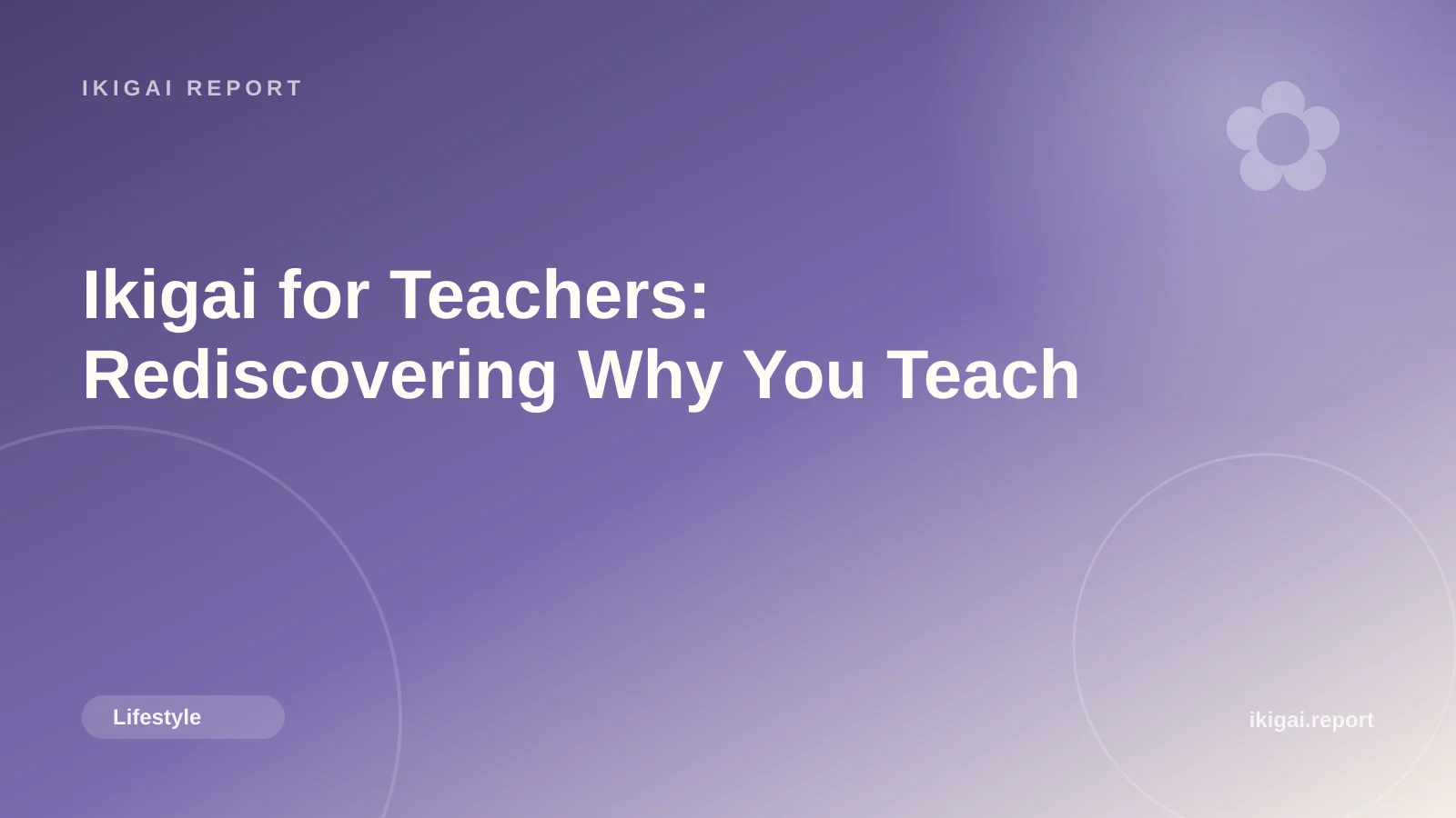 Ikigai for Teachers: Rediscovering Why You Teach