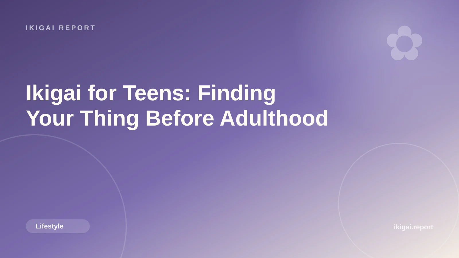 Ikigai for Teens: Finding Your Thing Before Adulthood