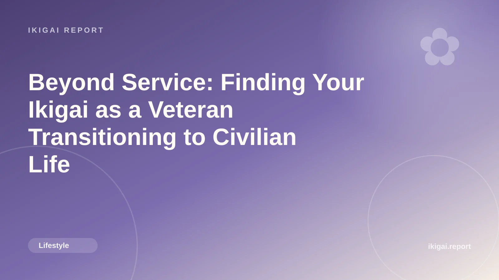 Beyond Service: Finding Your Ikigai as a Veteran Transitioning to Civilian Life