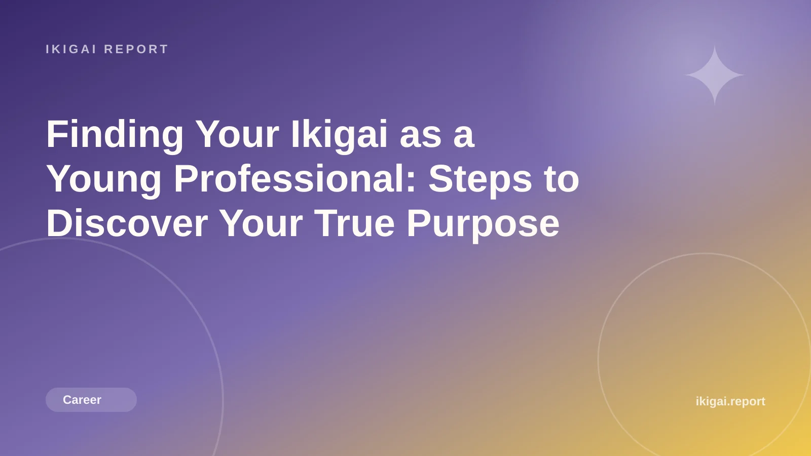 Finding Your Ikigai as a Young Professional: Steps to Discover Your True Purpose